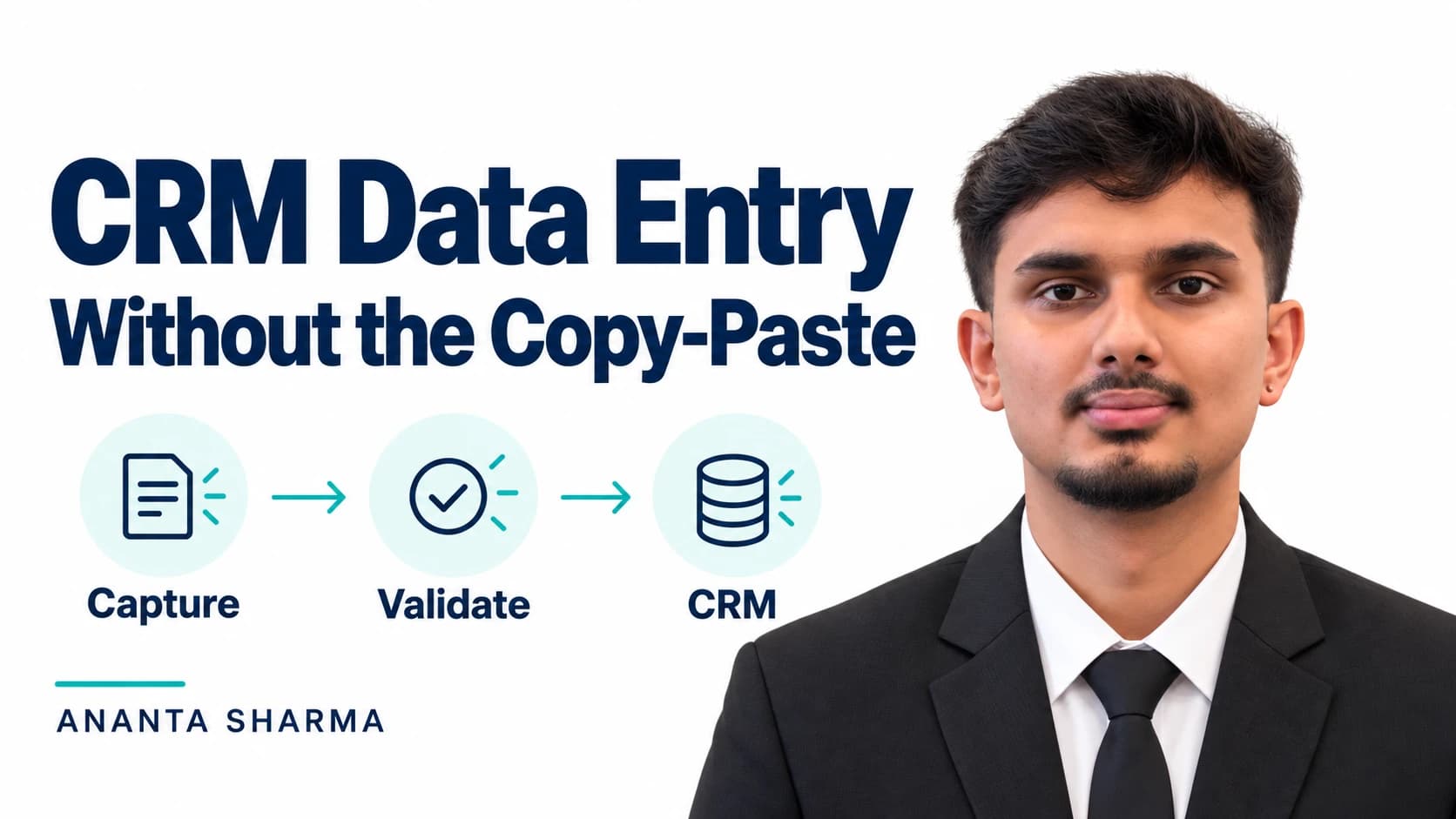 Ananta Sharma beside CRM Data Entry Without the Copy-Paste with capture, validation and CRM steps